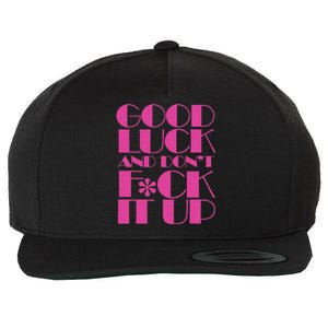 Funny Good Luck And DonT F Ck It Up Drag Race Wool Snapback Cap