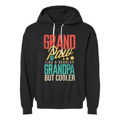 Funny Grandpaw Like A Regular Grandpa But Cooler Grandpaw Great Gift Garment-Dyed Fleece Hoodie
