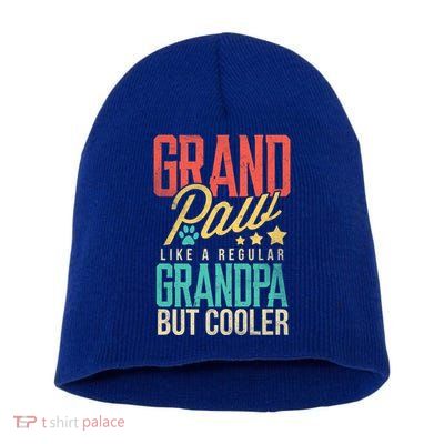 Funny Grandpaw Like A Regular Grandpa But Cooler Grandpaw Great Gift Short Acrylic Beanie
