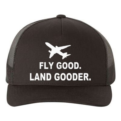 Fly Good Land Gooder Airline Pilot Private Pilot Student Yupoong Adult 5-Panel Trucker Hat