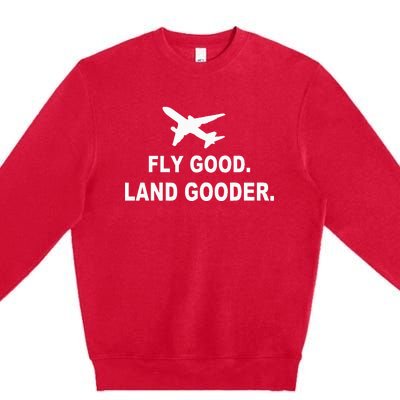 Fly Good Land Gooder Airline Pilot Private Pilot Student Premium Crewneck Sweatshirt