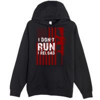 Funny Gun Lovers I Don't Run I Reload Gun Owners US Flag Premium Pullover Hoodie