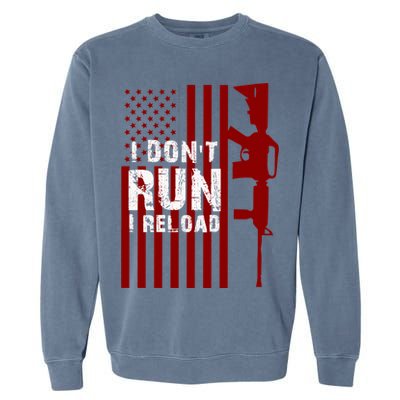 Funny Gun Lovers I Don't Run I Reload Gun Owners US Flag Garment-Dyed Sweatshirt
