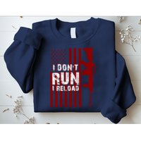 Funny Gun Lovers I Don't Run I Reload Gun Owners US Flag Sweatshirt