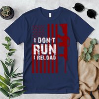 Funny Gun Lovers I Don't Run I Reload Gun Owners US Flag Premium T-Shirt