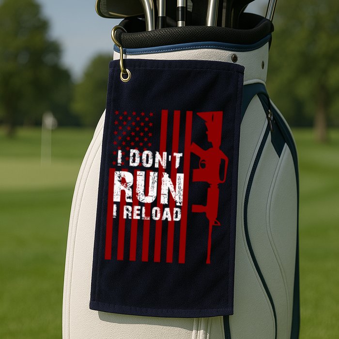 Funny Gun Lovers I Don't Run I Reload Gun Owners US Flag Golf Towel