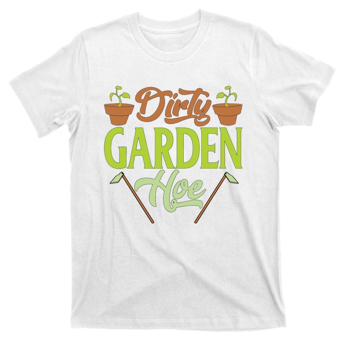 Funny Gardening Lover Plants Gift Dirty Garden Hoe Tank Top T-Shirt