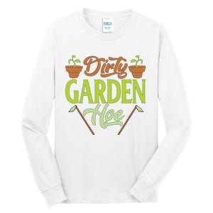 Funny Gardening Lover Plants Gift Dirty Garden Hoe Tank Top Tall Long Sleeve T-Shirt