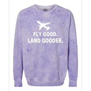 Fly Good Land Gooder Airline Pilot Private Pilot Student Gift Colorblast Crewneck Sweatshirt