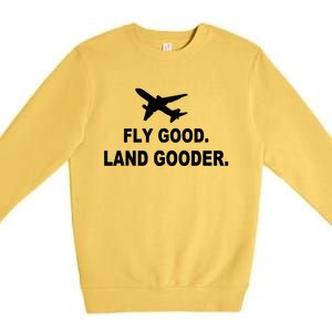 Fly Good Land Gooder Airline Pilot Private Pilot Student Gift Premium Crewneck Sweatshirt