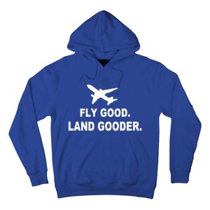 Fly Good Land Gooder Airline Pilot Private Pilot Student Gift Hoodie