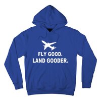 Fly Good Land Gooder Airline Pilot Private Pilot Student Gift Hoodie