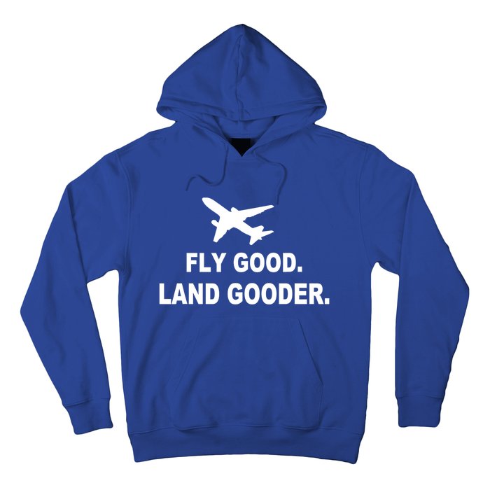 Fly Good Land Gooder Airline Pilot Private Pilot Student Gift Hoodie