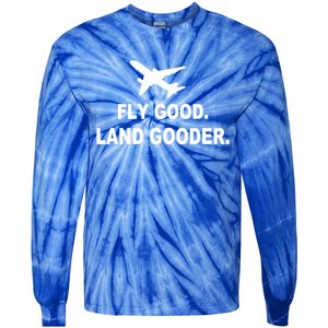 Fly Good Land Gooder Airline Pilot Private Pilot Student Gift Tie-Dye Long Sleeve Shirt