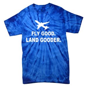 Fly Good Land Gooder Airline Pilot Private Pilot Student Gift Tie-Dye T-Shirt