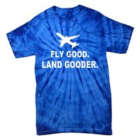 Fly Good Land Gooder Airline Pilot Private Pilot Student Gift Tie-Dye T-Shirt