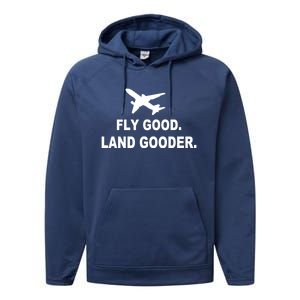 Fly Good Land Gooder Airline Pilot Private Pilot Student Gift Performance Fleece Hoodie