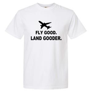 Fly Good Land Gooder Airline Pilot Private Pilot Student Gift Garment-Dyed Heavyweight T-Shirt