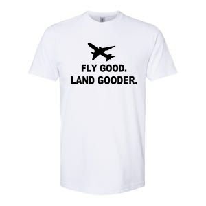 Fly Good Land Gooder Airline Pilot Private Pilot Student Gift Softstyle CVC T-Shirt