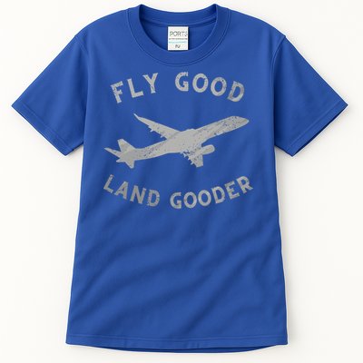 Fly Good Land Gooder Airline Pilot Vintage Private Pilot Cool Gift Tall T-Shirt