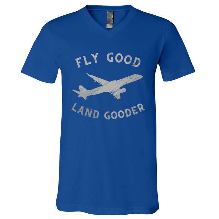 Fly Good Land Gooder Airline Pilot Vintage Private Pilot Cool Gift V-Neck T-Shirt