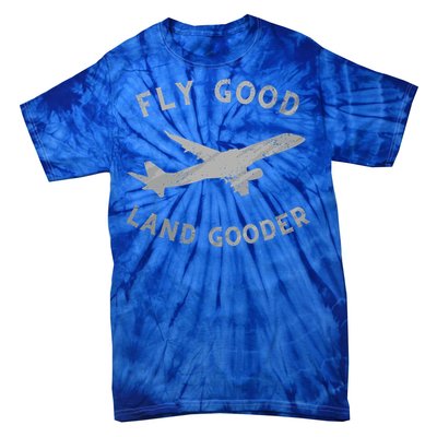 Fly Good Land Gooder Airline Pilot Vintage Private Pilot Cool Gift Tie-Dye T-Shirt