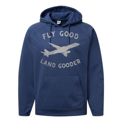 Fly Good Land Gooder Airline Pilot Vintage Private Pilot Cool Gift Performance Fleece Hoodie