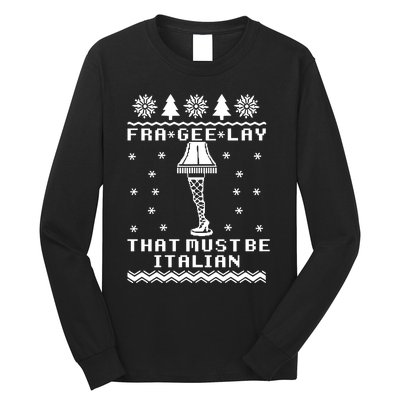 Fra Gee Lay That Must Be Italian A Christmas Story Long Sleeve Shirt