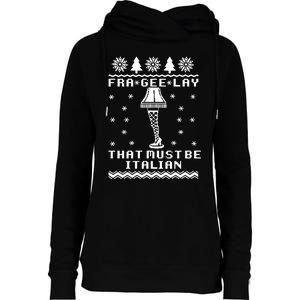 Fra Gee Lay That Must Be Italian A Christmas Story Womens Funnel Neck Pullover Hood