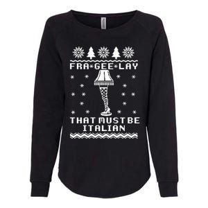 Fra Gee Lay That Must Be Italian A Christmas Story Womens California Wash Sweatshirt