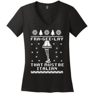 Fra Gee Lay That Must Be Italian A Christmas Story Women's V-Neck T-Shirt