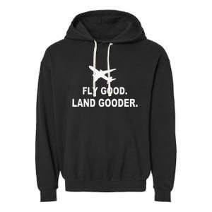 Fly good land gooder airline pilot private pilot student Garment-Dyed Fleece Hoodie