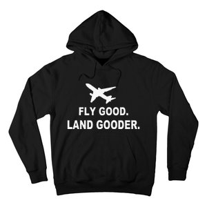 Fly good land gooder airline pilot private pilot student Hoodie