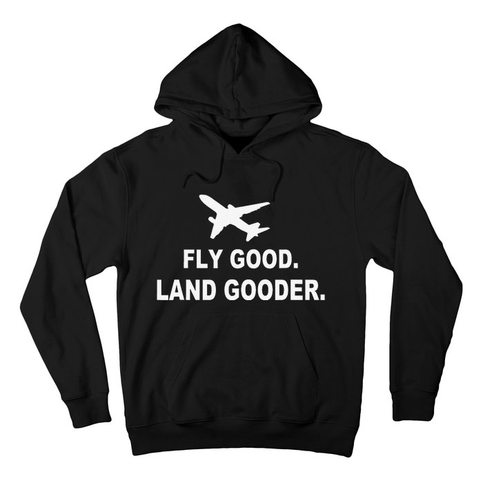 Fly good land gooder airline pilot private pilot student Hoodie