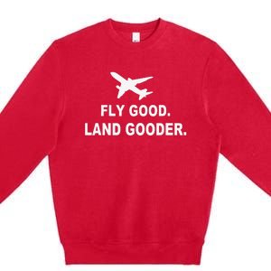 Fly good land gooder airline pilot private pilot student Premium Crewneck Sweatshirt