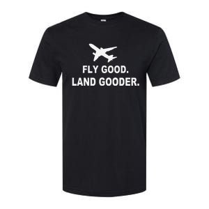 Fly good land gooder airline pilot private pilot student Softstyle CVC T-Shirt