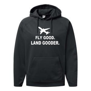 Fly Good Land Gooder Airline Pilot Private Pilot Student Performance Fleece Hoodie