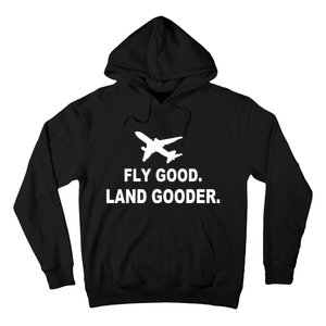 Fly Good Land Gooder Airline Pilot Private Pilot Student Hoodie