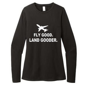 Fly Good Land Gooder Airline Pilot Private Pilot Student Womens CVC Long Sleeve Shirt