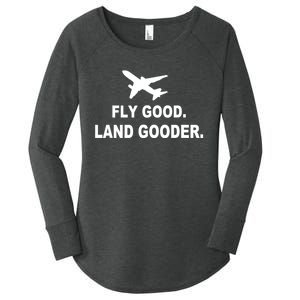 Fly Good Land Gooder Airline Pilot Private Pilot Student Women's Perfect Tri Tunic Long Sleeve Shirt