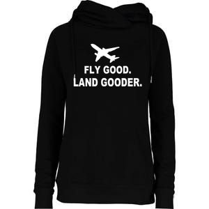 Fly Good Land Gooder Airline Pilot Private Pilot Student Womens Funnel Neck Pullover Hood