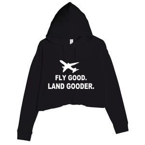 Fly Good Land Gooder Airline Pilot Private Pilot Student Crop Fleece Hoodie