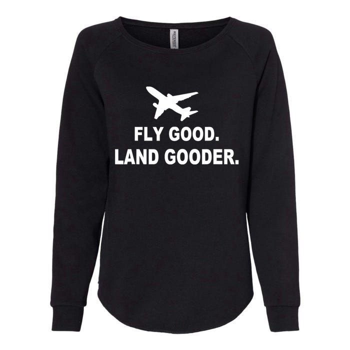 Fly Good Land Gooder Airline Pilot Private Pilot Student Womens California Wash Sweatshirt