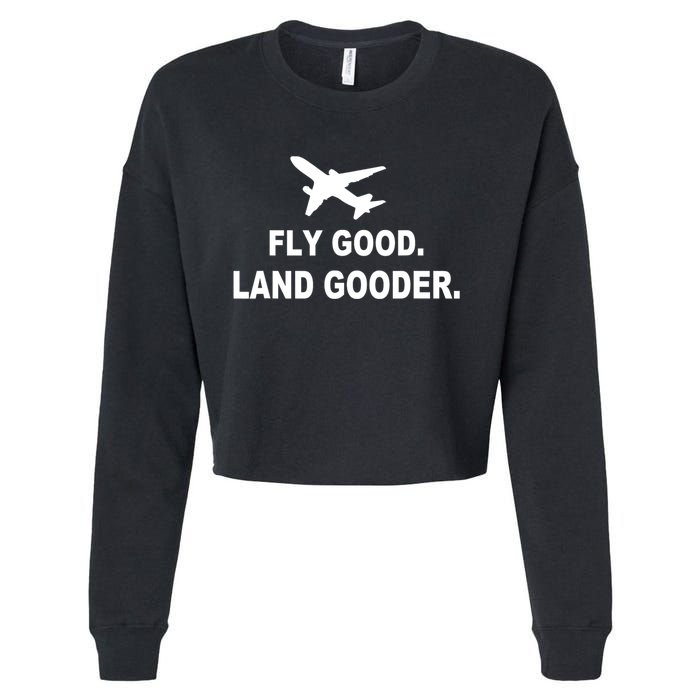 Fly Good Land Gooder Airline Pilot Private Pilot Student Cropped Pullover Crew