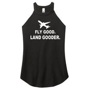 Fly Good Land Gooder Airline Pilot Private Pilot Student Women's Perfect Tri Rocker Tank