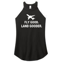 Fly Good Land Gooder Airline Pilot Private Pilot Student Women's Perfect Tri Rocker Tank