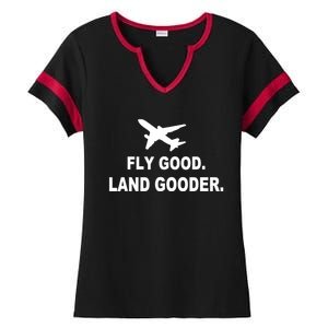 Fly Good Land Gooder Airline Pilot Private Pilot Student Ladies Halftime Notch Neck Tee