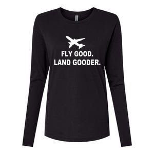 Fly Good Land Gooder Airline Pilot Private Pilot Student Womens Cotton Relaxed Long Sleeve T-Shirt