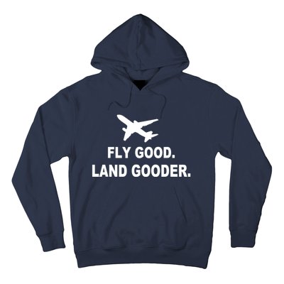 Fly Good Land Gooder Airline Pilot Private Pilot Student Hoodie