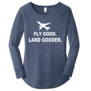 Fly Good Land Gooder Airline Pilot Private Pilot Student Women's Perfect Tri Tunic Long Sleeve Shirt